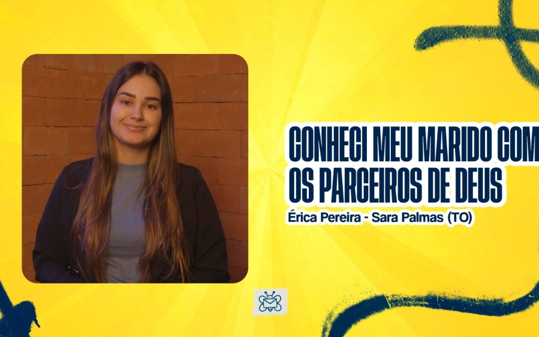 Conheci meu marido com o Parceiros de Deus