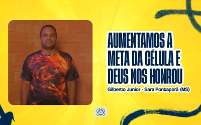 Aumentamos a meta da célula e Deus nos honrou